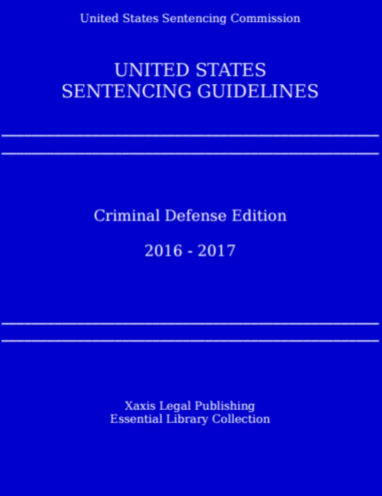 United States Sentencing Guideline Manual - 2016 to 2017 Edition