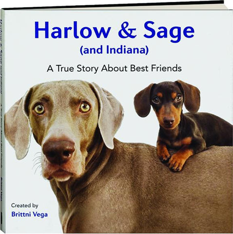 HARLOW & SAGE (AND INDIANA) A True Story About Best Friends