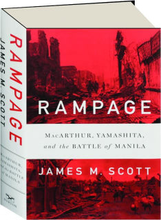 RAMPAGE: MacArthur, Yamashita, and the Battle of Manila